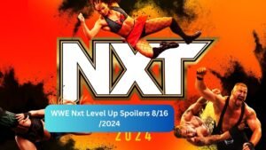 WWE Nxt Level Up Spoilers 8 16 2024