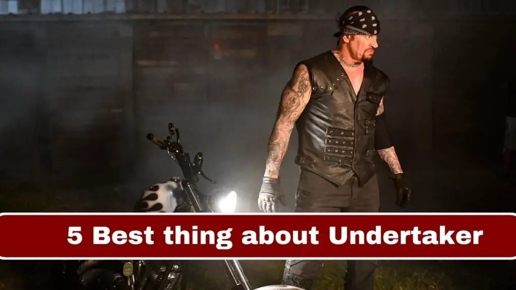 5 Best thing about Undertaker